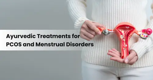 Ayurvedic Treatments for PCOS and Menstrual Disorders