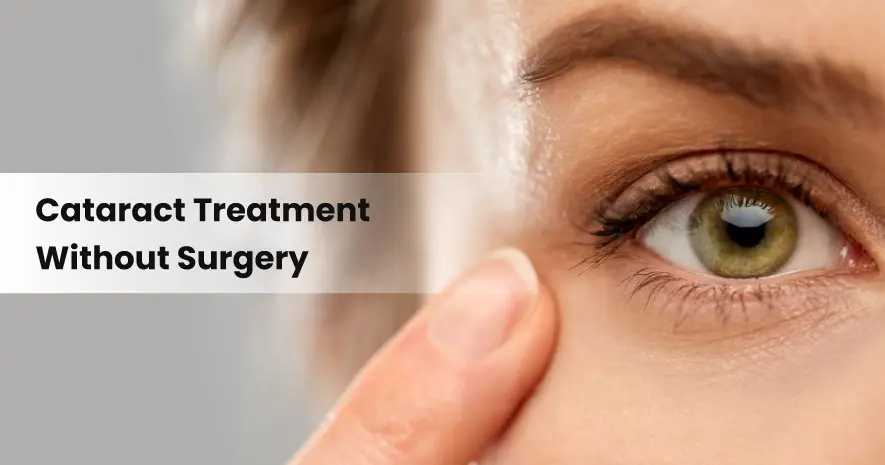 Cataract Treatment Without Surgery: An Ayurvedic Perspective 