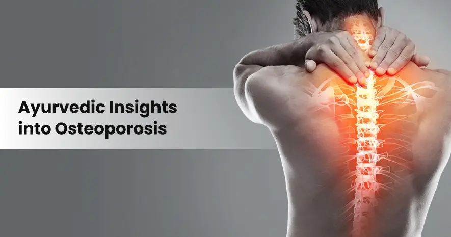 Ayurvedic Insights into Osteoporosis