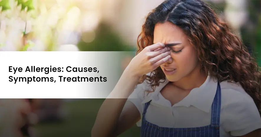 Eye Allergies: Causes, Symptoms, Treatments