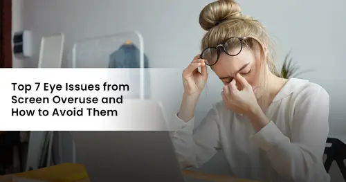 Top 7 Eye Issues from Screen Overuse and How to Avoid Them