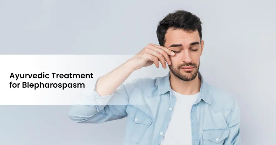 Ayurvedic Treatment for Blepharospasm