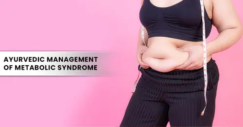 Ayurvedic Management of Metabolic Syndrome(MS)