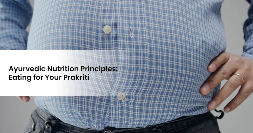 Ayurvedic Nutrition Principles: Eating for Your Prakriti (Body Type)